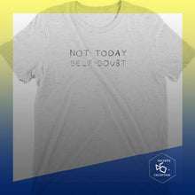 Load image into Gallery viewer, Not Today Self-Doubt --- Limited Edition S.O.E. T-shirt