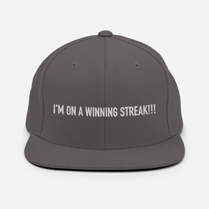 I’M ON A WINNING STREAK!!! Snapback Hat