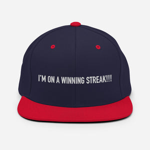 I’M ON A WINNING STREAK!!! Snapback Hat
