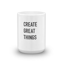 Load image into Gallery viewer, Create Great Things Coffee Mug