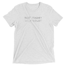 Load image into Gallery viewer, Not Today Self-Doubt --- Limited Edition S.O.E. T-shirt