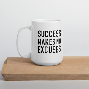 Success Makes No Excuses mug