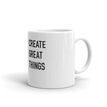 Load image into Gallery viewer, Create Great Things Coffee Mug