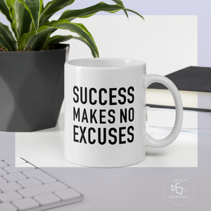 Success Makes No Excuses mug